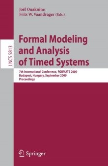 Formal Modeling and Analysis of Timed Systems: 7th International Conference, FORMATS 2009, Budapest, Hungary, September 14-16, 2009. Proceedings