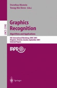 Graphics Recognition Algorithms and Applications: 4th International Workshop, GREC 2001 Kingston, Ontario, Canada, September 7–8, 2001 Selected Papers