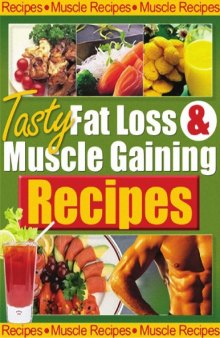 Tasty Fat Loss and Muscle Building Recipes 