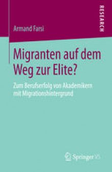 Migranten auf dem Weg zur Elite?: Zum Berufserfolg von Akademikern mit Migrationshintergrund