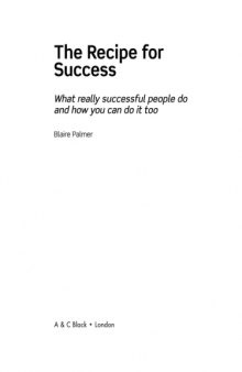 The Recipe for Success: What Really Successful People Do and how You Can Do it Too  