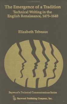 The Emergence of a Tradition: Technical Writing in the English Renaissance, 1475-1640