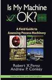 Is My Machine Ok? : A Field Guide to Assessing Process Machinery