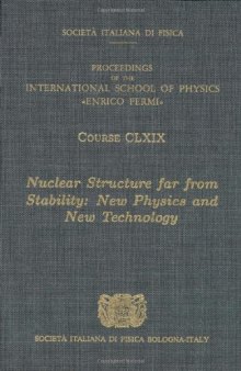 Nuclear Structure Far from Stability: New Physics and New Technology 2008 (International School of Physics)
