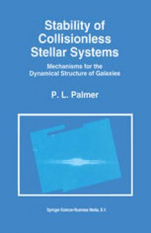 Stability of Collisionless Stellar Systems: Mechanisms for the Dynamical Structure of Galaxies