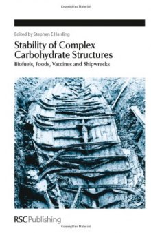 Stability of Complex Carbohydrate Structures: Biofuels, Foods, Vaccines and Shipwrecks