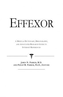 Effexor: A 3 - In- 1 Medical Reference: Medical Dictionary, Bibliography, & Annotated Research Guide