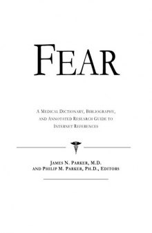 Fear: A Medical Dictionary, Bibliography, and Annotated Research Guide to Internet References
