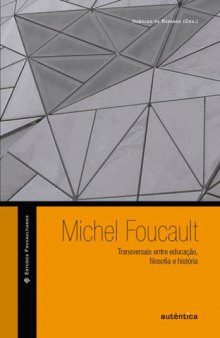 Michel Foucault - Transversais entre educação, filosofia e história
