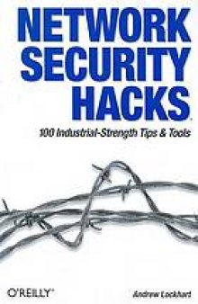 Network security hacks : [100 industrial strength tips & tools]