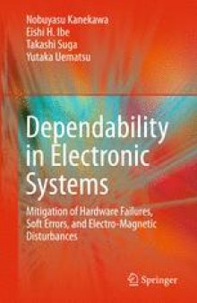 Dependability in Electronic Systems: Mitigation of Hardware Failures, Soft Errors, and Electro-Magnetic Disturbances