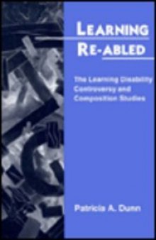 Learning Re-Abled: The Learning Disability Controversy and Composition Studies    