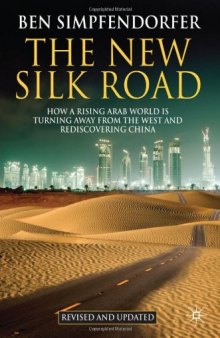 The New Silk Road: How a Rising Arab World is Turning Away from the West and Rediscovering China