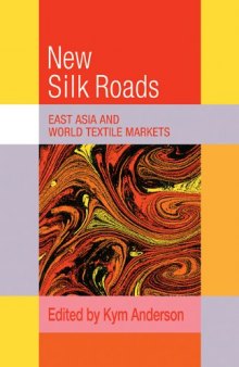 The New Silk Roads: East Asia and World Textile Markets (Trade and Development)