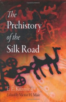 The Prehistory of the Silk Road (Encounters with Asia)