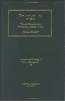 Challenging the NGOs: Women, Religion and Development in India (Tauris Academic Studies)