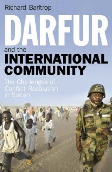 Darfur and the International Community: The Challenges of Conflict Resolution in Sudan (Library of International Relations)  