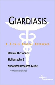 Giardiasis - A Medical Dictionary, Bibliography, and Annotated Research Guide to Internet References