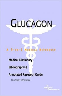 Glucagon - A Medical Dictionary, Bibliography, and Annotated Research Guide to Internet References