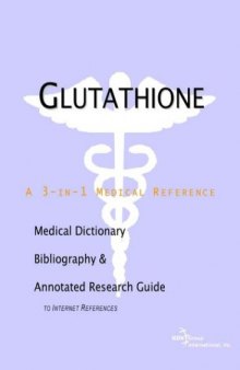Glutathione - A Medical Dictionary, Bibliography, and Annotated Research Guide to Internet References