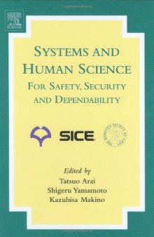 Systems and Human Science - For Safety, Security and Dependability: Selected Papers of the 1st International Symposium SSR 2003, Osaka, Japan, November 2003