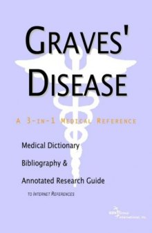 Graves' Disease - A Medical Dictionary, Bibliography, and Annotated Research Guide to Internet References