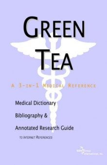 Green Tea - A Medical Dictionary, Bibliography, and Annotated Research Guide to Internet References