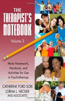 The Therapist's Notebook III: More Homework, Handouts, And Activities for Use in Psychotherapy (Practical Practice in Mental Health)