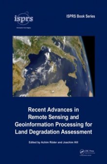 Recent Advances in Remote Sensing and Geoinformation Processing for Land Degradation Assessment (International Society for Photogrammetry and Remote Sensing (Isprs))