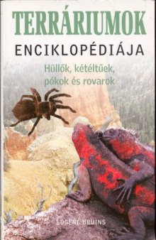 Terráriumok enciklopédiája : hüllők, kétéltűek, pókok és rovarok
