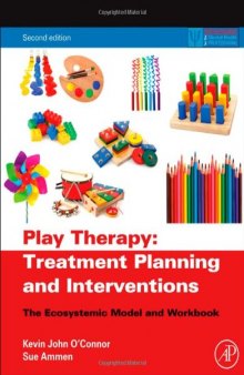 Play Therapy Treatment Planning and Interventions. The Ecosystemic Model and Workbook