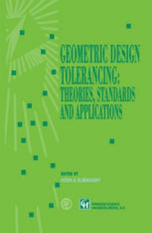 Geometric Design Tolerancing: Theories, Standards and Applications