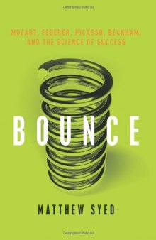 Bounce: Mozart, Federer, Picasso, Beckham, and the Science of Success