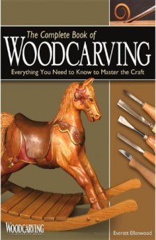 The Complete Book of Woodcarving  Everything You Need to Know to Master the Craft