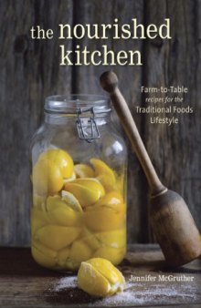 The Nourished Kitchen  Farm-to-Table Recipes for the Traditional Foods Lifestyle Featuring