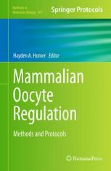 Mammalian Oocyte Regulation: Methods and Protocols
