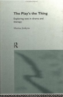 The Play's the Thing: Exploring Text in Drama and Therapy