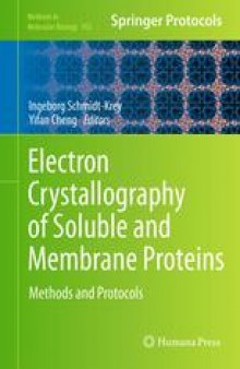 Electron Crystallography of Soluble and Membrane Proteins: Methods and Protocols