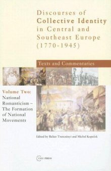 National Romanticism: Formation of National Movements, Volume Two (Discourses of Collective Identity in Central and Southeast Europe)
