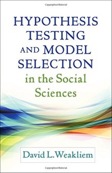 Hypothesis Testing and Model Selection in the Social Sciences