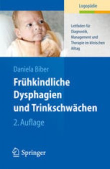 Frühkindliche Dysphagien und Trinkschwächen: Leitfaden für Diagnostik, Management und Therapie im klinischen Alltag