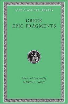 Greek Epic Fragments: From the Seventh to the Fifth Centuries BC (Loeb Classical Library No. 497)