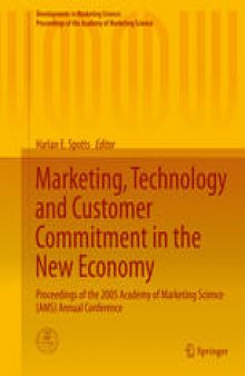 Marketing, Technology and Customer Commitment in the New Economy: Proceedings of the 2005 Academy of Marketing Science (AMS) Annual Conference