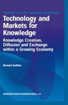 Technology and Markets for Knowledge: Knowledge Creation, Diffusion and Exchange within a Growing Economy