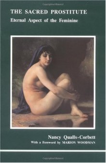 The Sacred Prostitute: Eternal Aspect of the Feminine (Studies in Jungian Psychology By Jungian Analysts)