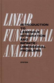 Linear functional analysis; introduction to Lebesgue integration and infinite-dimensional problems