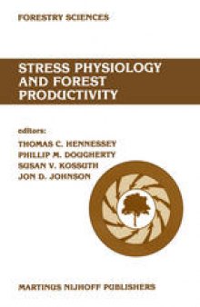 Stress physiology and forest productivity: Proceedings of the Physiology Working Group Technical Session. Society of American Foresters National Convention, Fort Collins, Colorado, USA, July 28–31, 1985