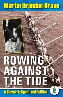 Rowing Against the Tide  - A career in sport and politics