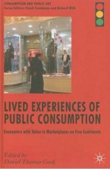 Lived Experiences of Public Consumption: Studies of Culture and Value in International Market Places 