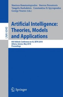 Artificial Intelligence: Theories, Models and Applications: 6th Hellenic Conference on AI, SETN 2010, Athens, Greece, May 4-7, 2010. Proceedings